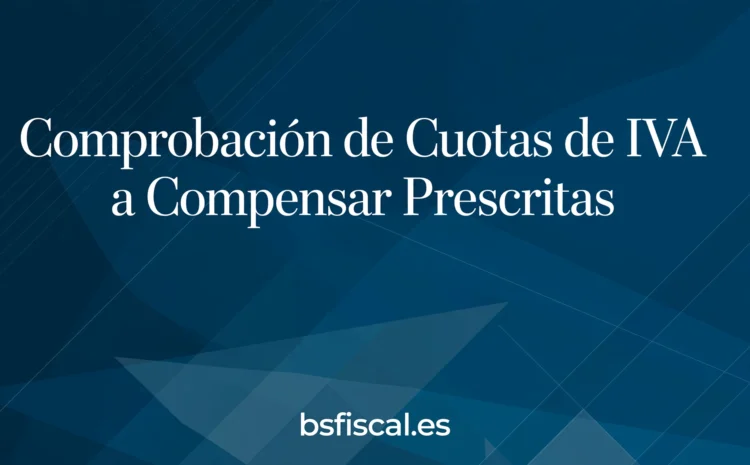  COMPROBACIÓN DE LAS CUOTAS DE IVA A COMPENSAR POR LA ADMINISTRACIÓN.