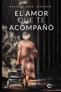 Book cover for El amor que te acompañó showing an elderly woman from behind walking with a cane and pushing a wheeled cart