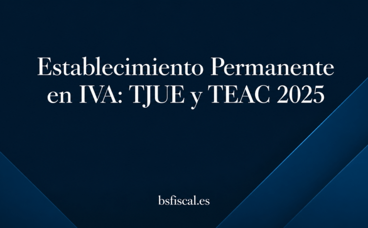  Establecimiento Permanente. El TEAC acoge la jurisprudencia comunitaria