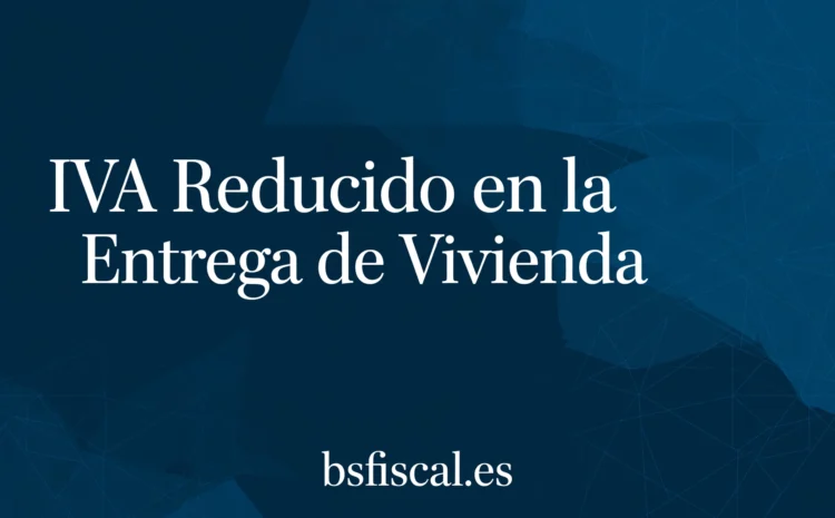  IVA Reducido Entrega de Vivienda