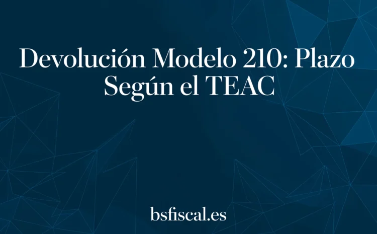  Desde y hasta cuando, puedo pedir la devolución de cantidades ingresadas con el modelo 210