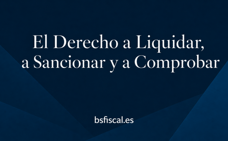  El Derecho a Liquidar, a Sancionar y a Comprobar.