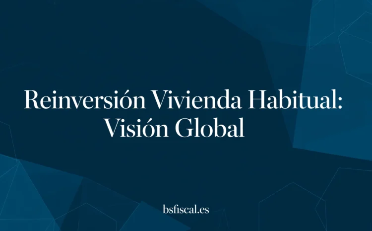  Vivienda Habitual. Reinversión. IRPF. Visión Global.