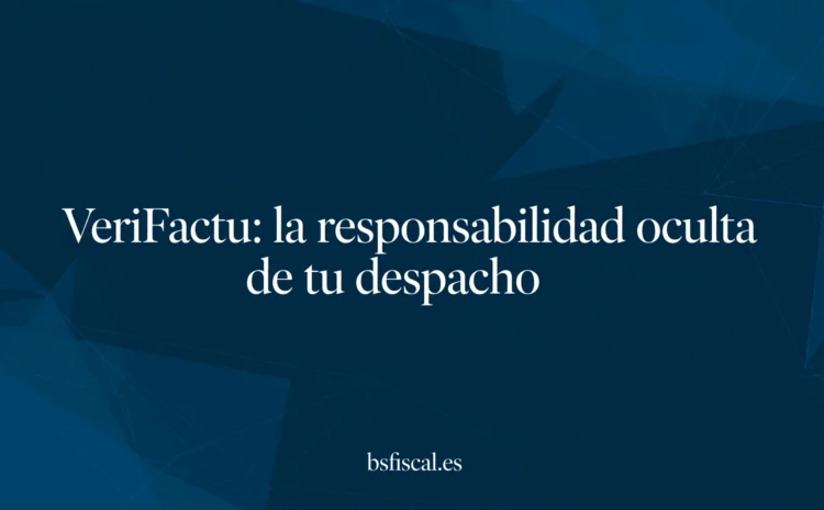  Verifactu. Responsabilidad de Asesorías y Despachos.
