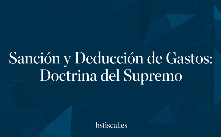  La Sanción nada tiene que ver con la Deducción….a veces. Gastos del contribuyente.