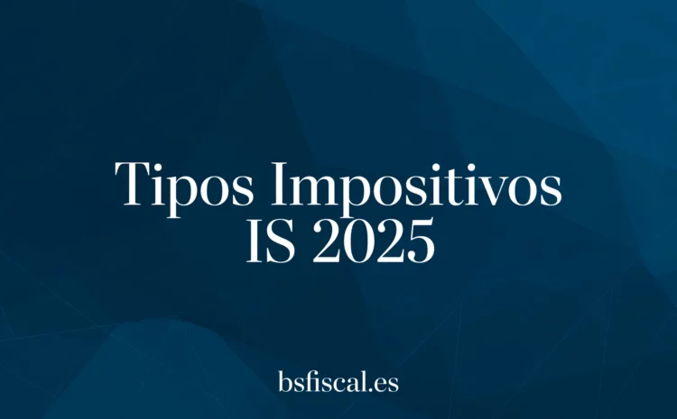  Novedades Impuesto Sobre Sociedades. Parte 1: Tipos Impositivos