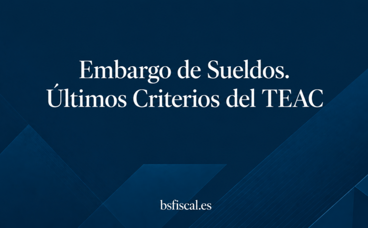  Diligencia de Embargo de Sueldos. Últimos Criterios.