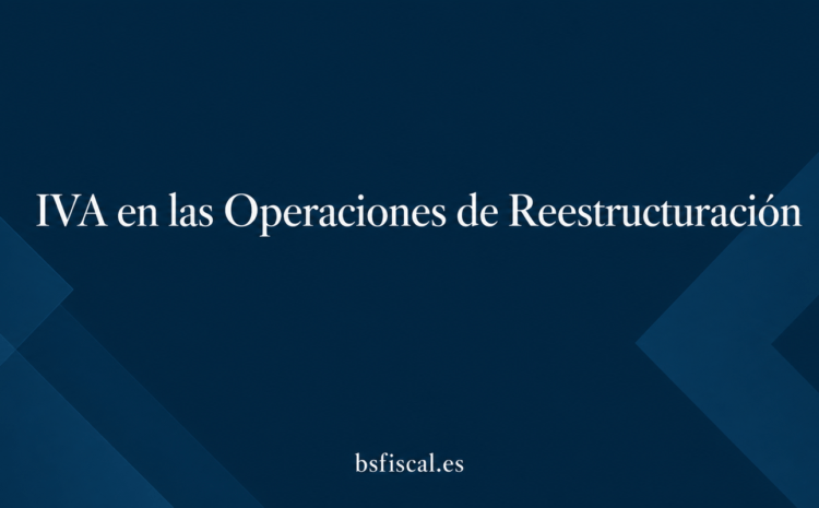  IVA en las operaciones de reestructuración.