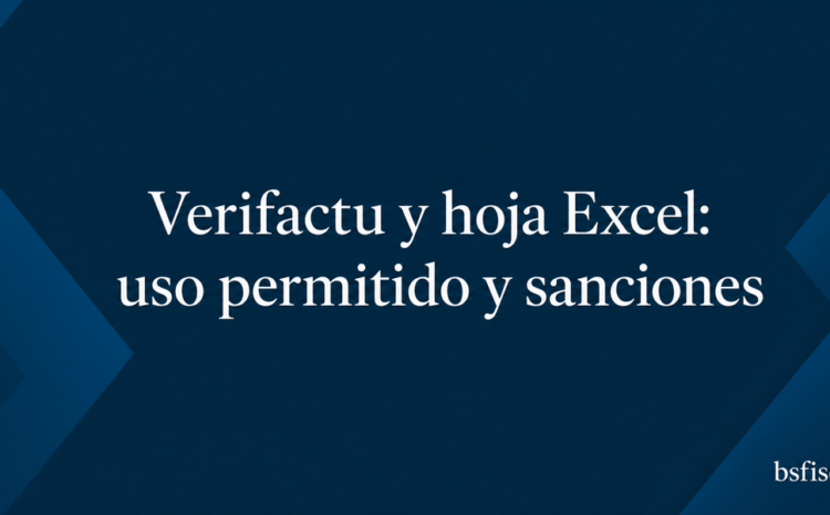  Verifactu-Hoja Excel: Uso y Sanciones.